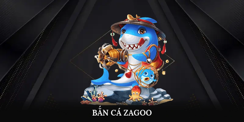 bắn cá zagoo
