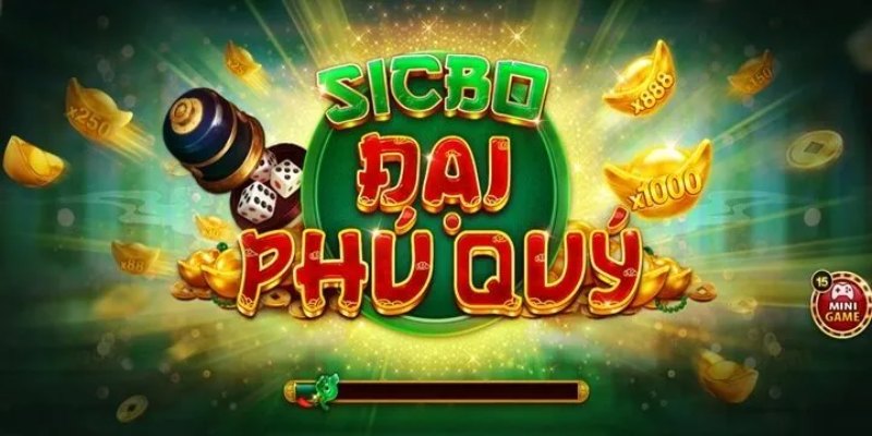 Đôi điều về Đại Phú Quý Sicbo