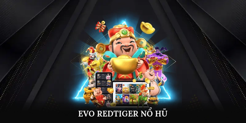 Evo RedTiger Nổ Hũ