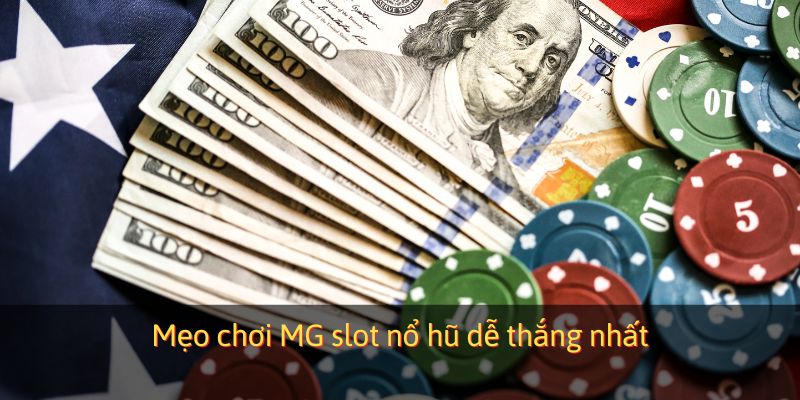 Mẹo chơi MG slot nổ hũ dễ thắng nhất Mẹo chơi MG slot nổ hũ dễ thắng nhất