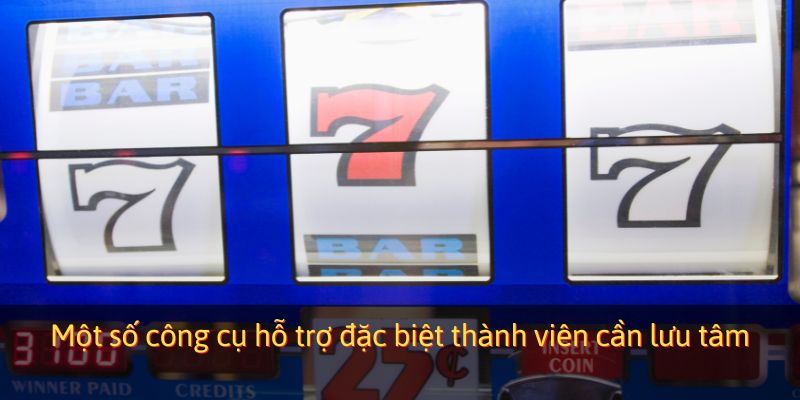 Một số công cụ hỗ trợ đặc biệt thành viên cần lưu tâm