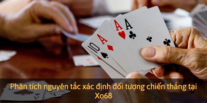 Phân tích nguyên tắc xác định đối tượng chiến thắng tại Xo68