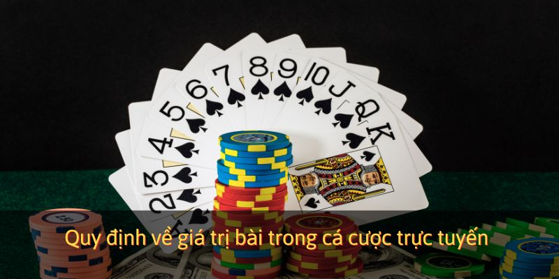 Quy định về giá trị bài trong cá cược trực tuyến