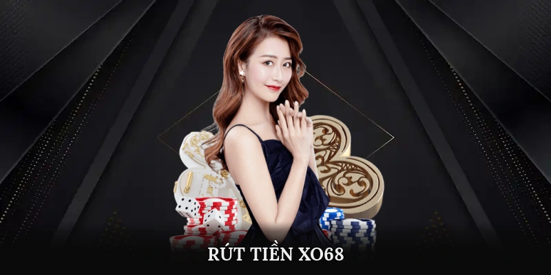 Rút tiền Xo68