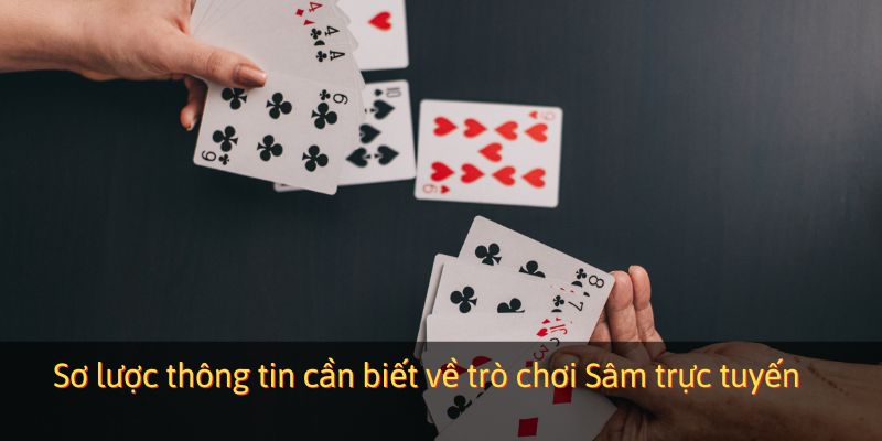Sơ lược thông tin cần biết về trò chơi Sâm trực tuyến