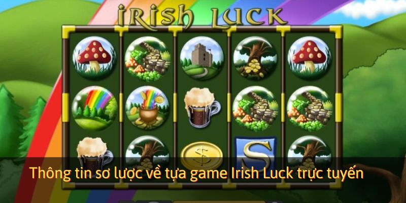 Thông tin sơ lược về tựa game Irish Luck trực tuyến