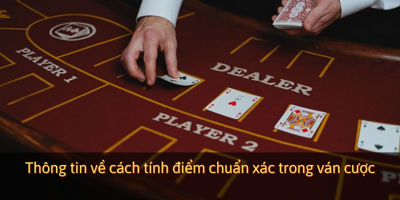 Thông tin về cách tính điểm chuẩn xác trong ván cược