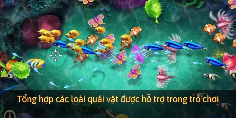 Tổng hợp các loài quái vật được hỗ trợ trong trò chơi