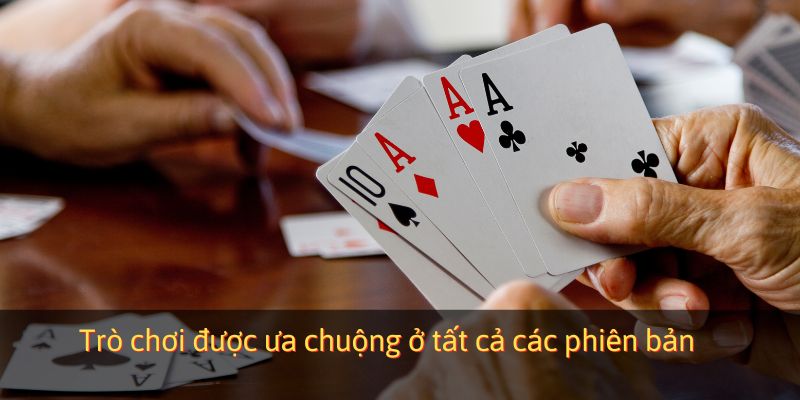 Trò chơi được ưa chuộng ở tất cả các phiên bản