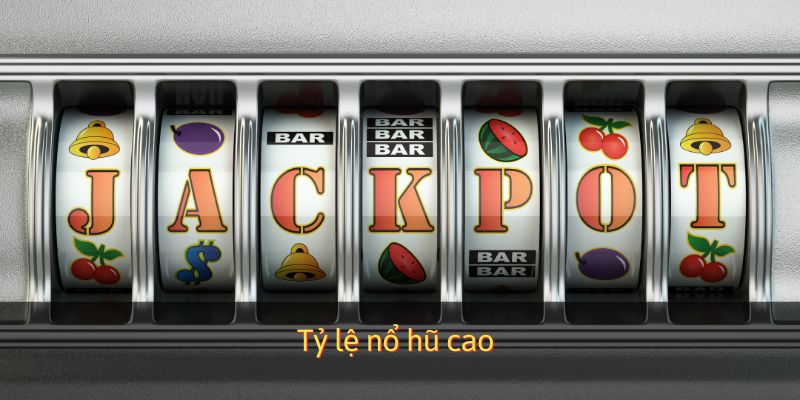 Trò chơi có tỷ lệ nổ hũ cao