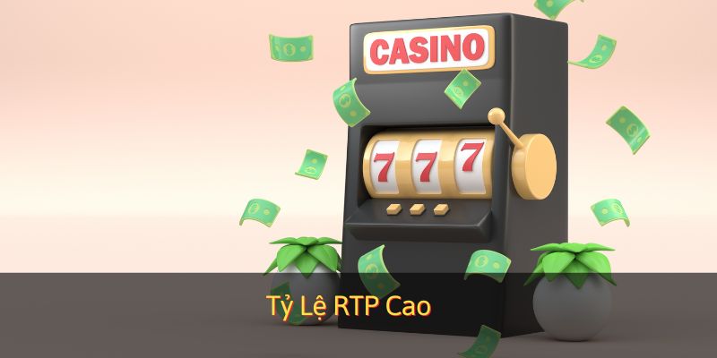 Tỷ lệ RTP của trò chơi rất cao